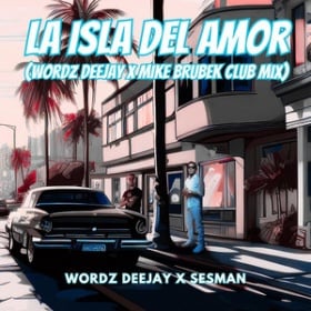 WORDZ DEEJAY X SESMAN - LA ISLA DEL AMOR (WORDZ DEEJAY X MIKE BRUBEK CLUB MIX)